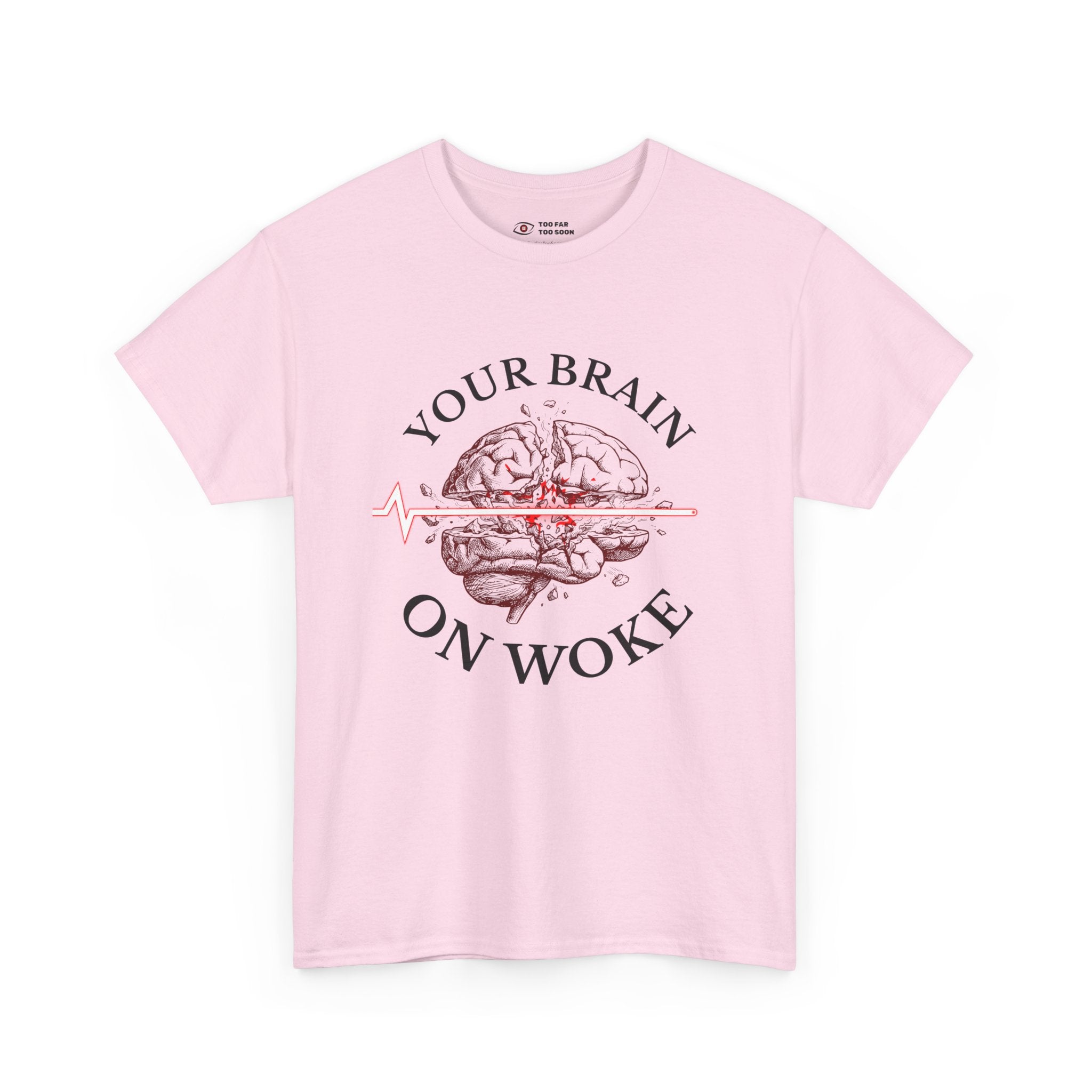 Your Brain on Woke - T-Shirt