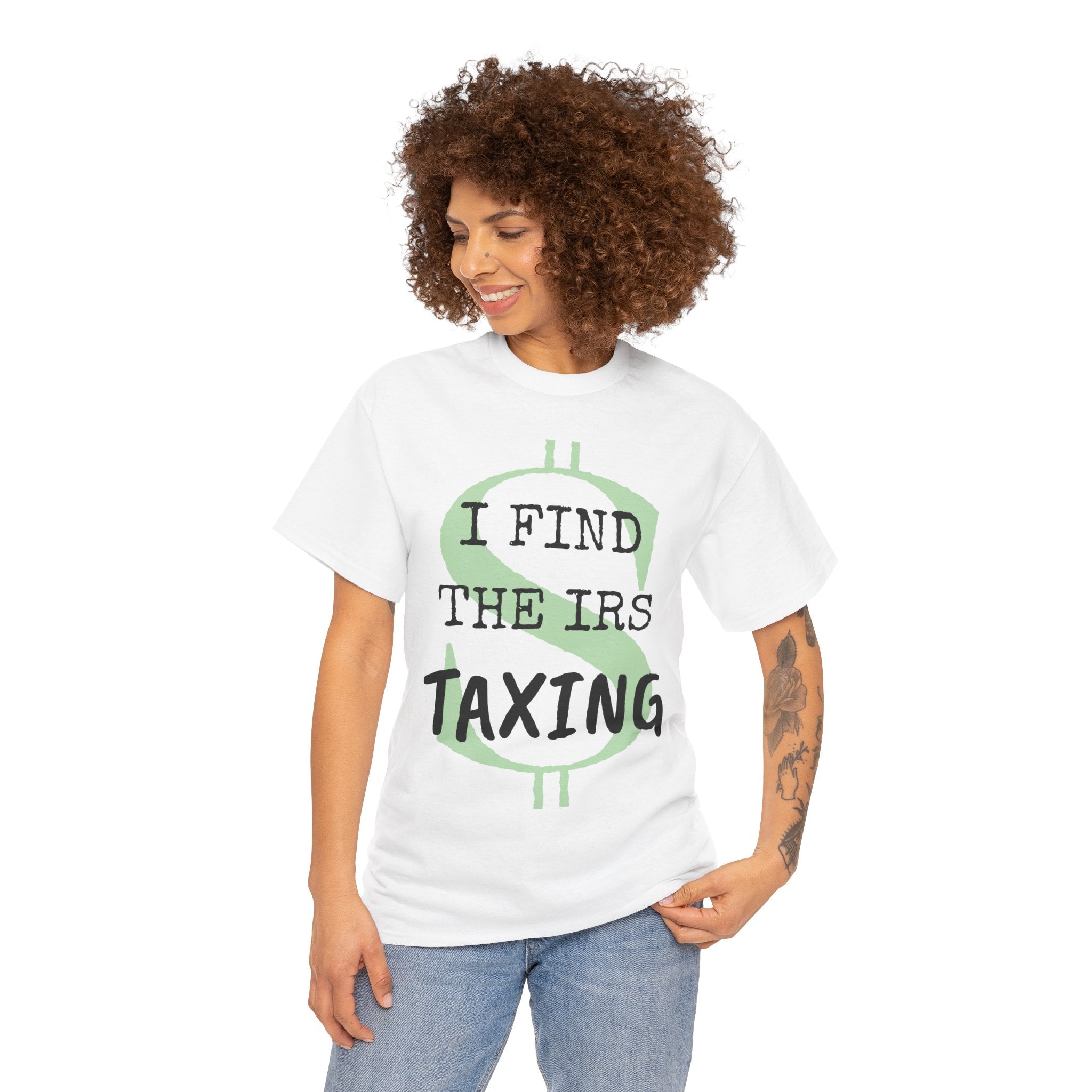 I Find the IRS taxing - T-shirt