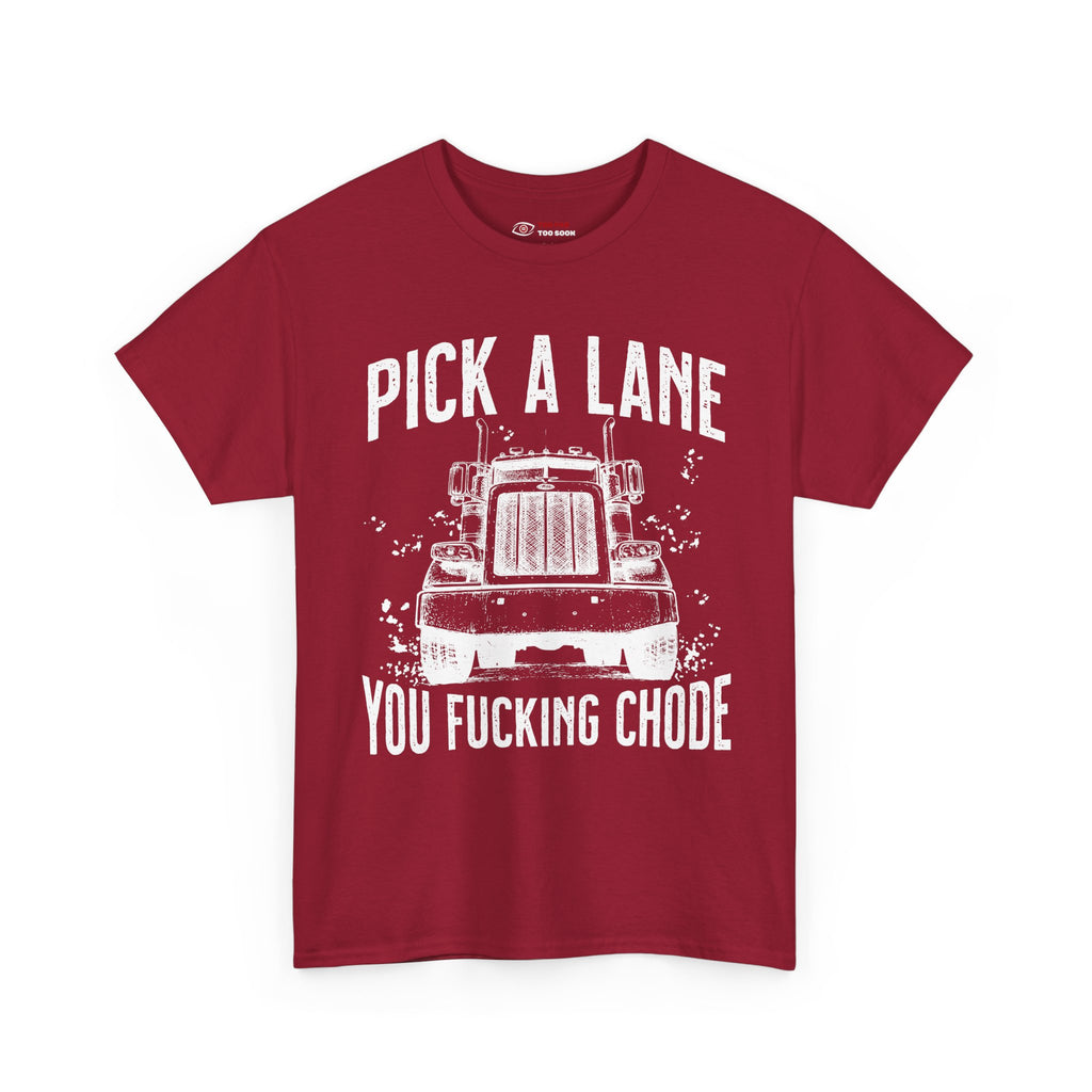 Pick a lane you chode - T-shirt