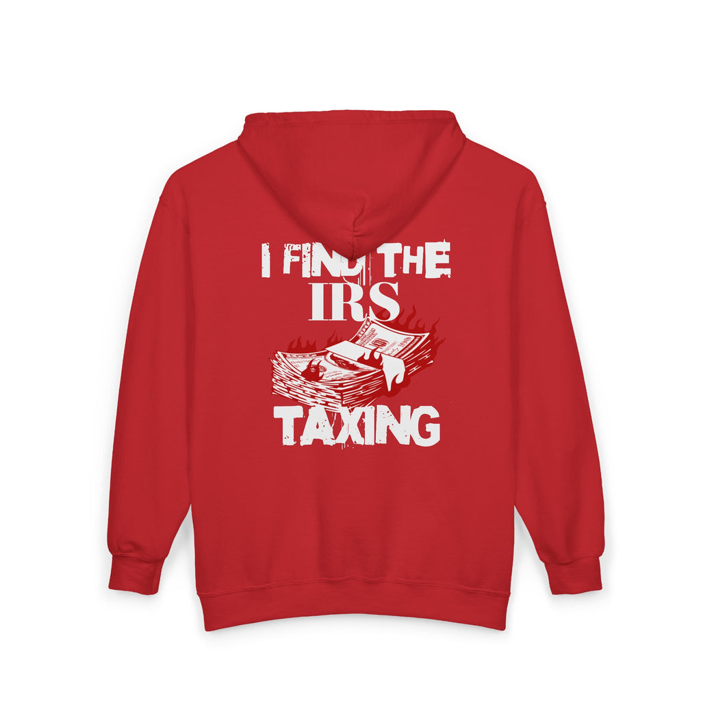 I Find the IRS Taxing (Burning Cash) - Zip hoodie