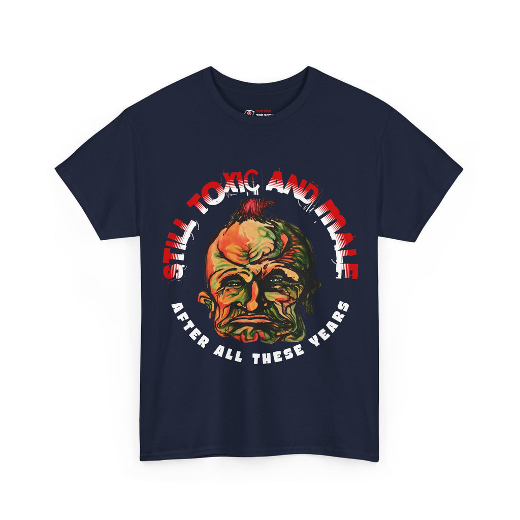 Still Toxic and Male (Novelty / Emblem) - T-Shirt