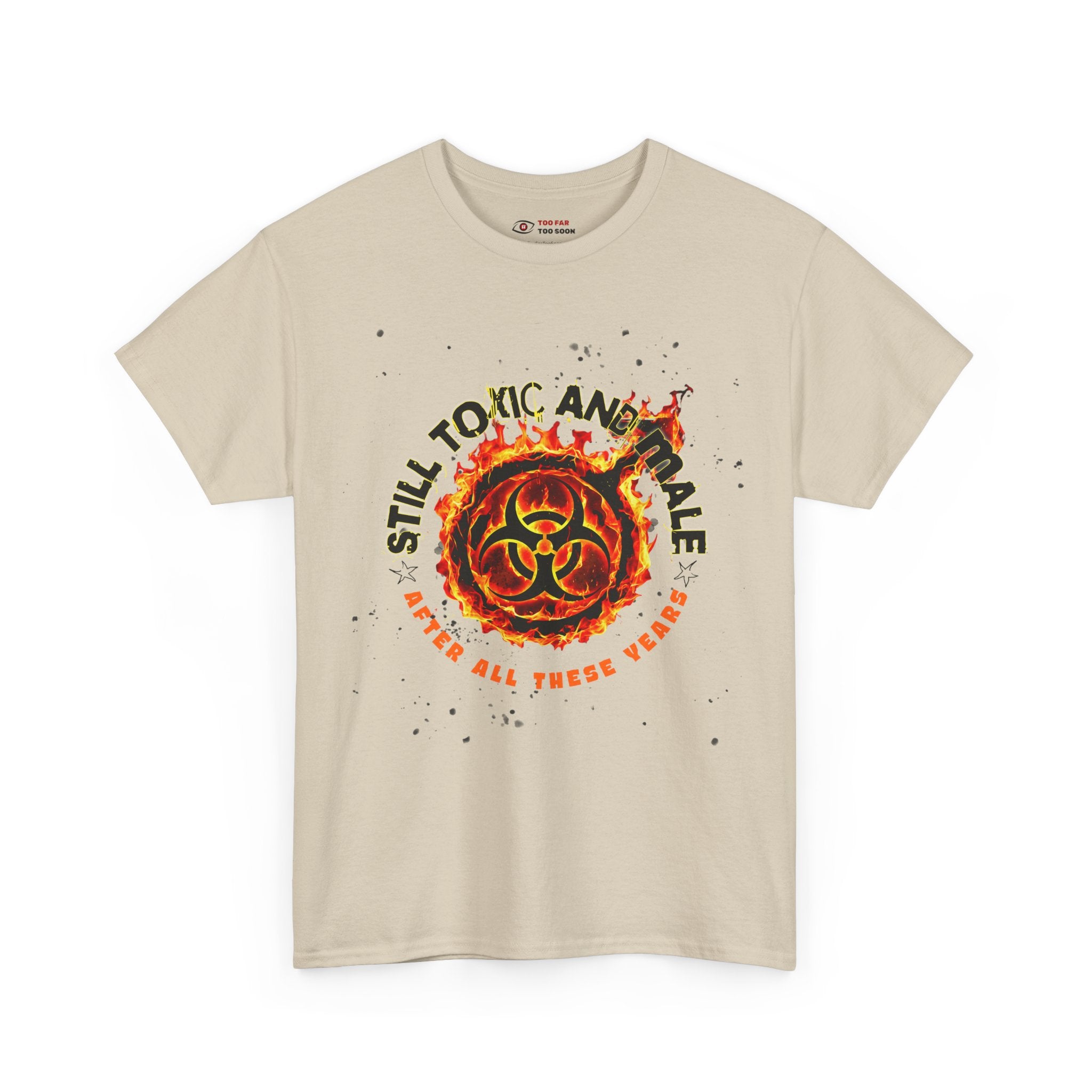 Still Toxic and Male (Fire Symbol) - T-Shirt