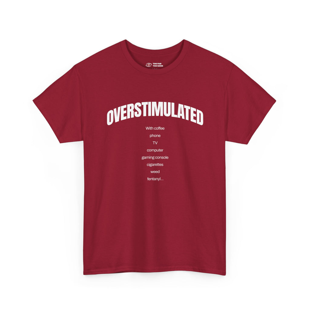 Overstimulated with coffee and everything! - T-shirt