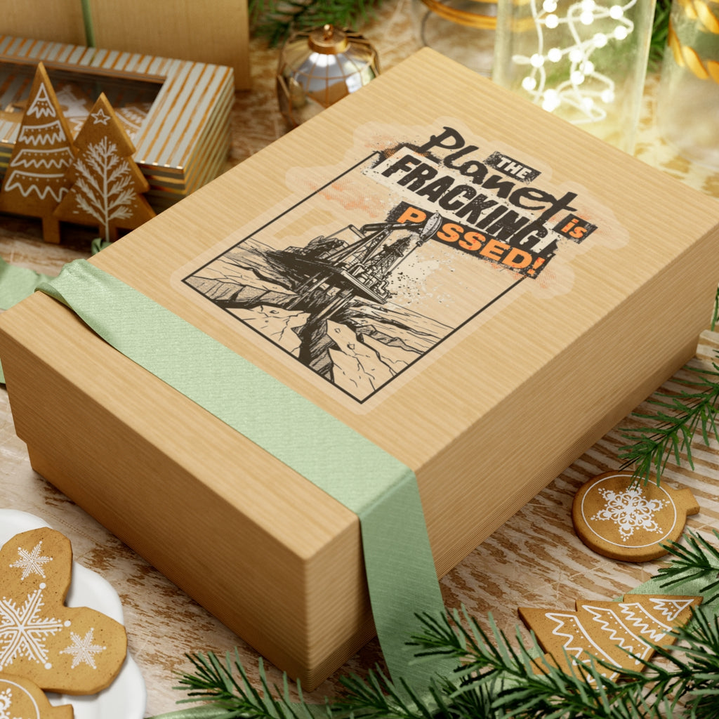 The Planet is Fracking Pissed - Sticker