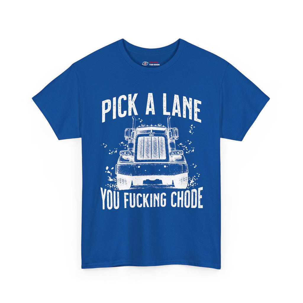 Pick a lane you chode - T-shirt