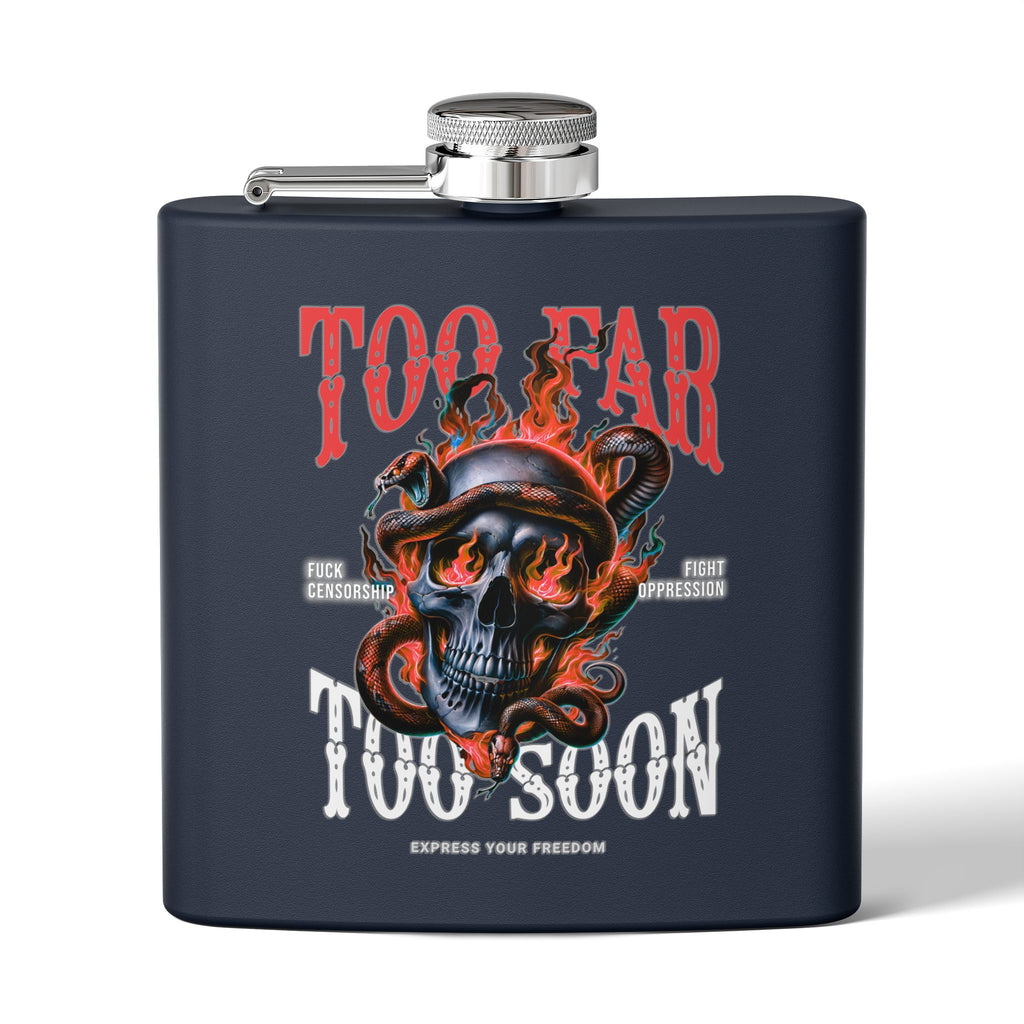 Too Far Too Soon - Steel 6oz Hip Flask