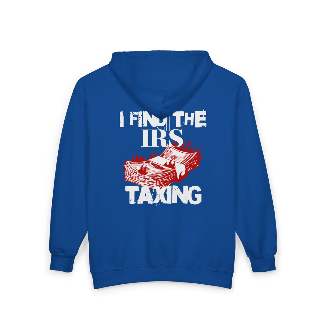 I Find the IRS Taxing (Burning Cash) - Zip hoodie