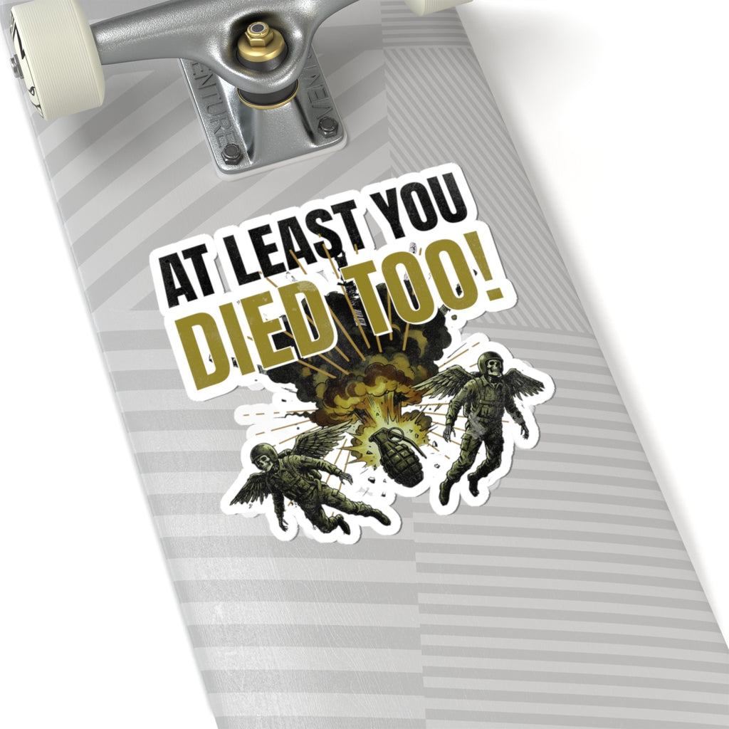 "At Least You Died Too" Sticker | Mutual Destruction - FVGF