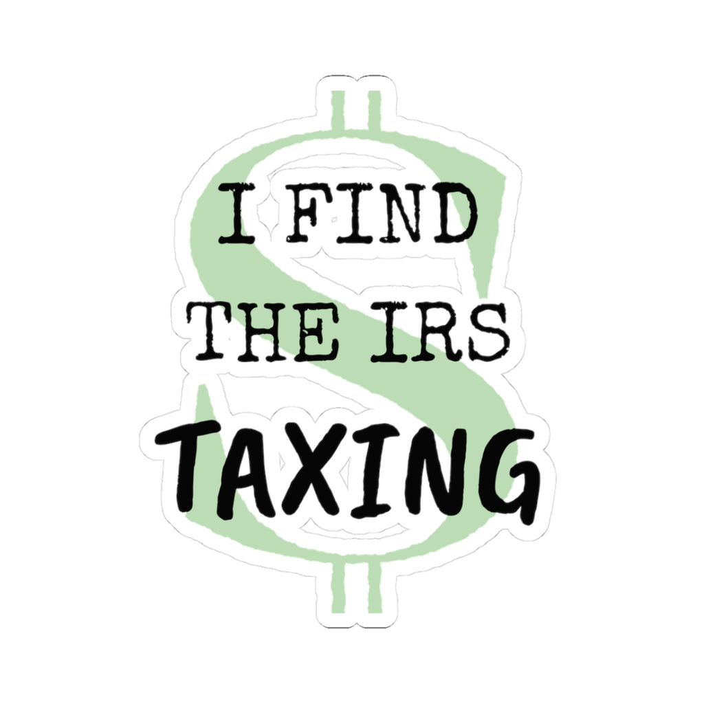 I find the IRS Taxing - Sticker