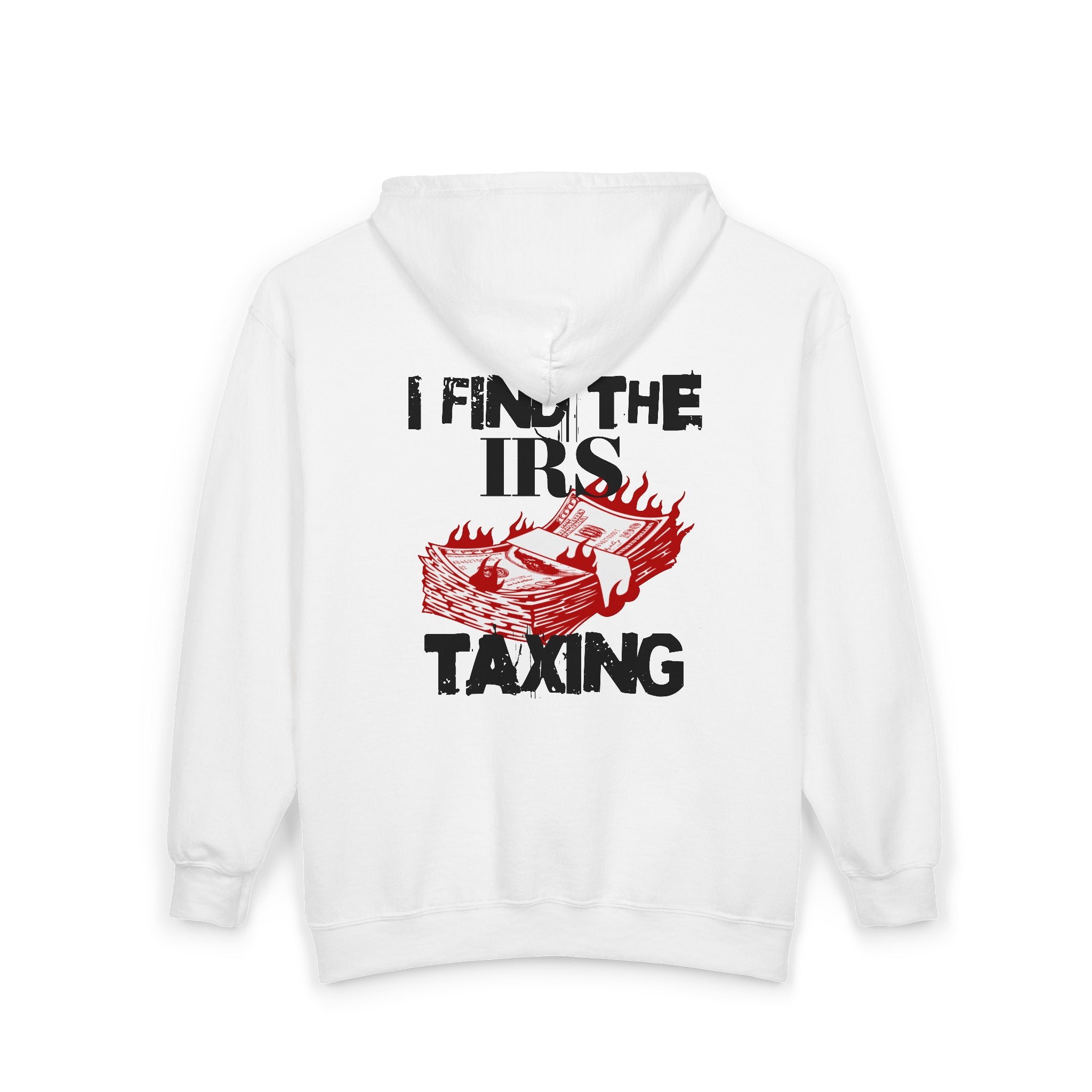I Find the IRS Taxing (Burning Cash) - Zip hoodie