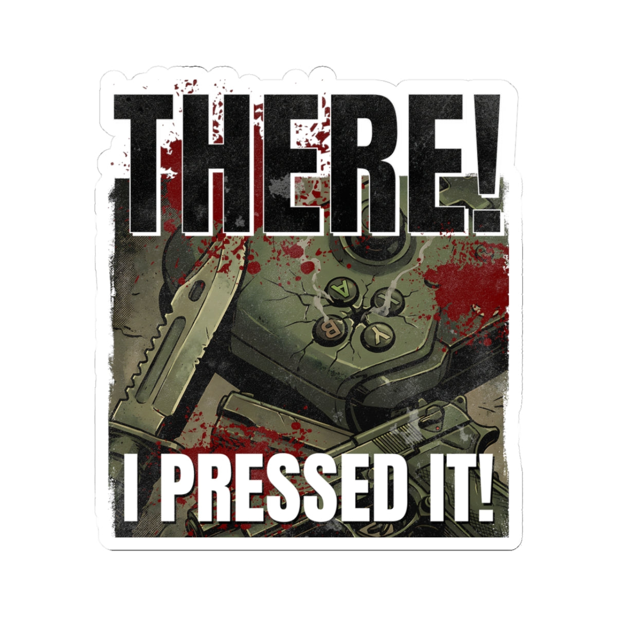 "I Pressed It!" Sticker | Funny Gamer Rage - FVGF