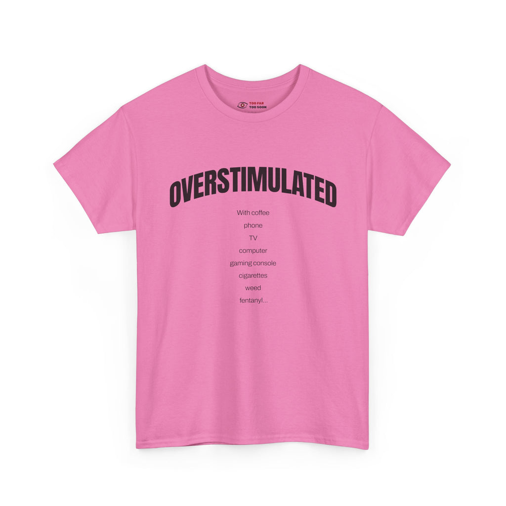 Overstimulated with coffee and everything! - T-shirt