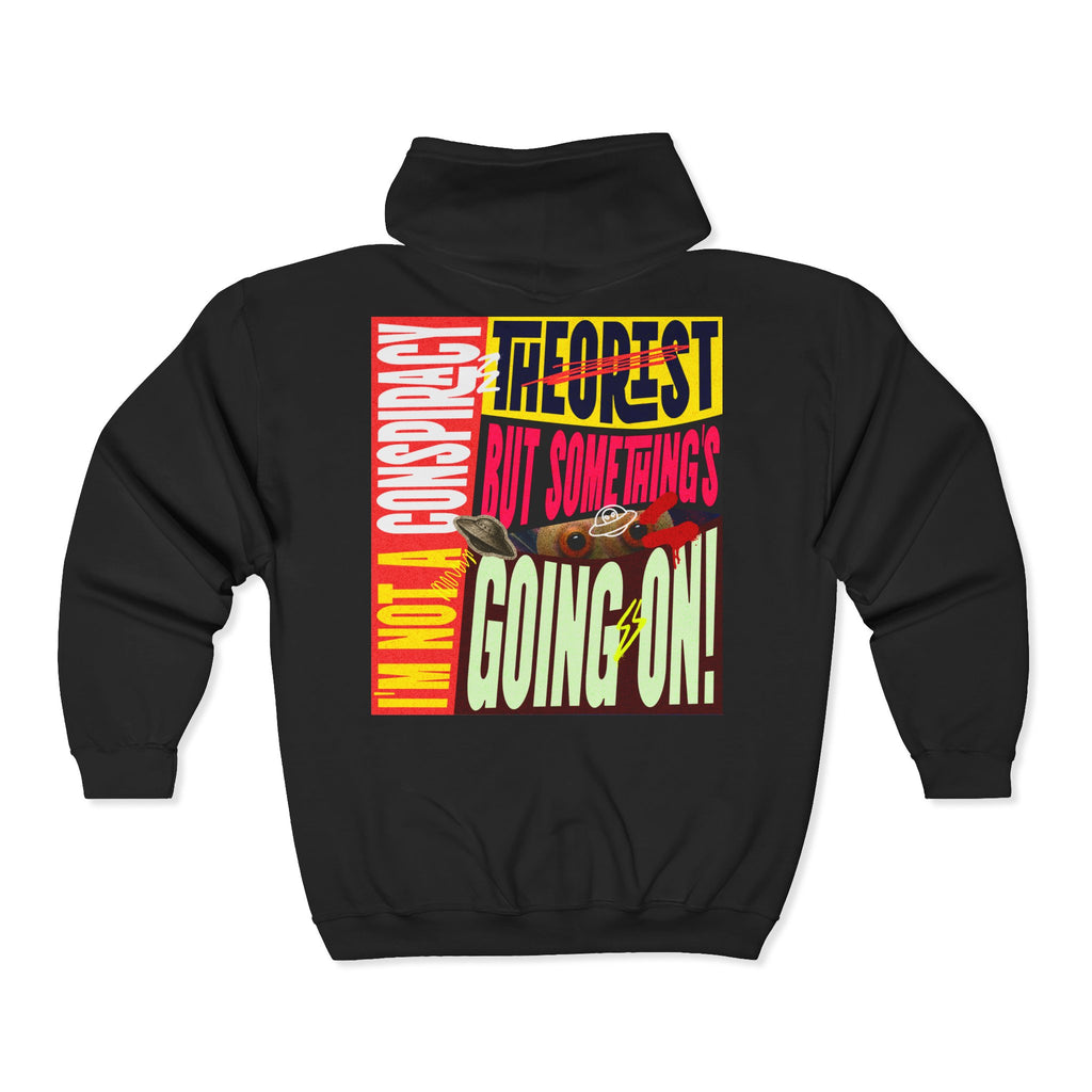 I'm not a conspiracy theorist? - Zip hoodie