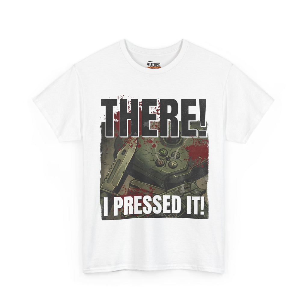 "I Pressed It!" Tee | Funny Gamer Rage Apparel - FVGF
