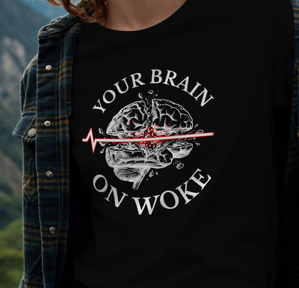 Your Brain on Woke - T-Shirt
