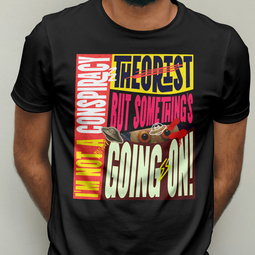 I'm not a conspiracy theorist? - T-shirt
