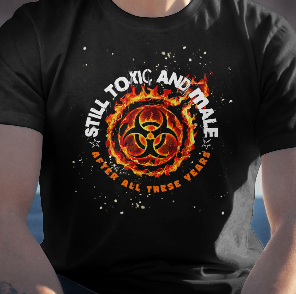 Still Toxic and Male (Fire Symbol) - T-Shirt