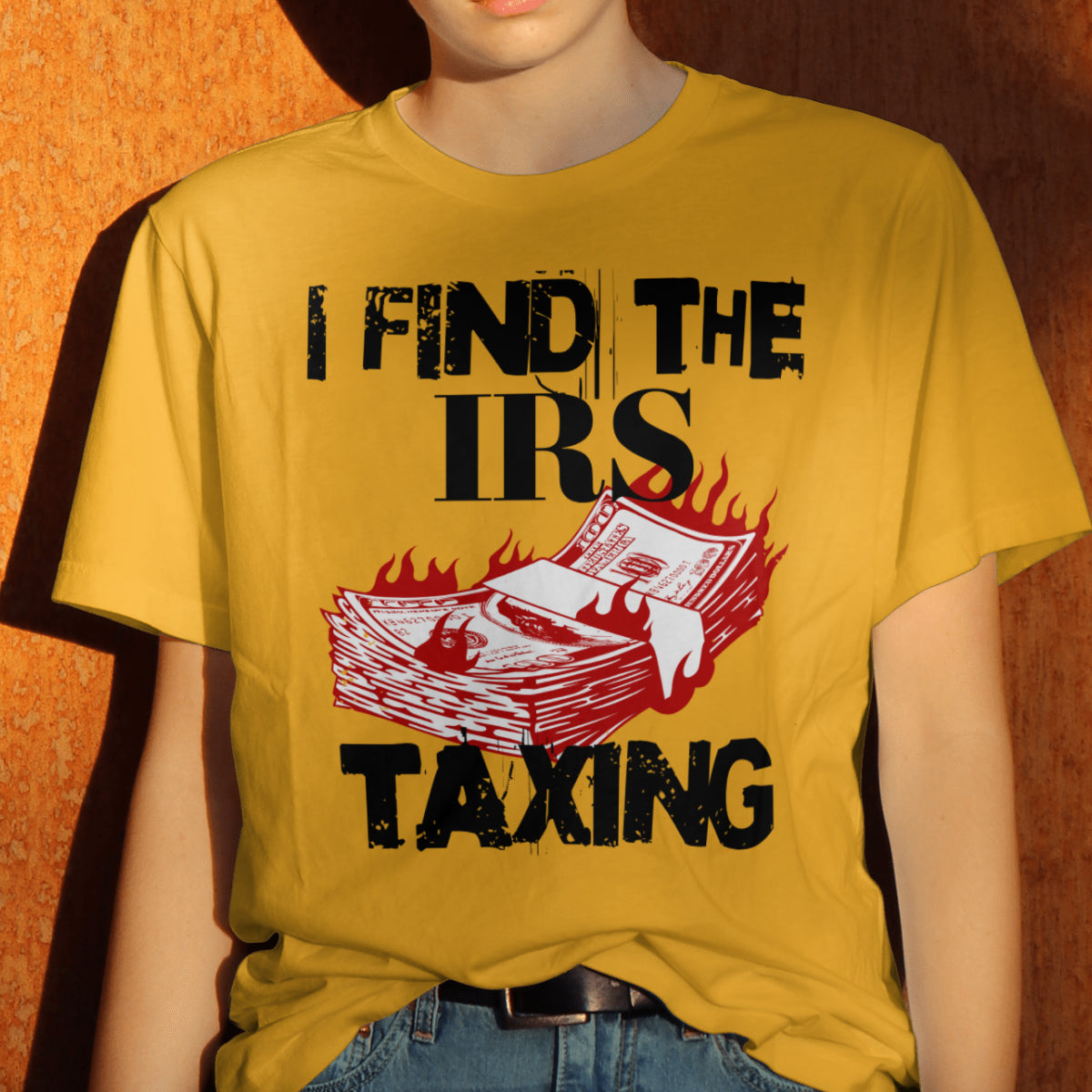 I Find the IRS Taxing (Burning Cash) - T-shirt