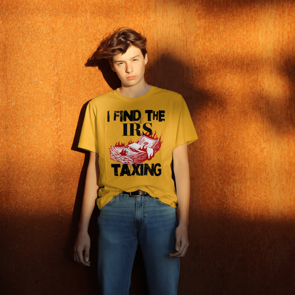 I Find the IRS Taxing (Burning Cash) - T-shirt
