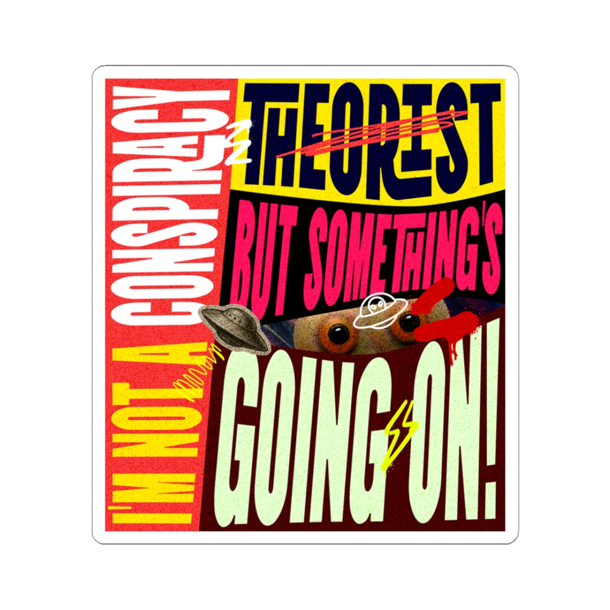 I'm not a conspiracy theorist? - Sticker