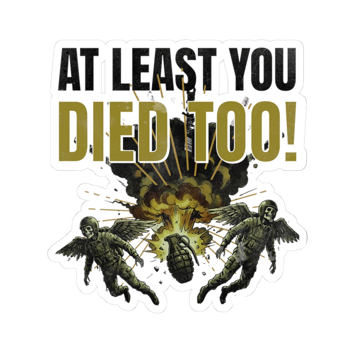 "At Least You Died Too" Sticker | Mutual Destruction - FVGF