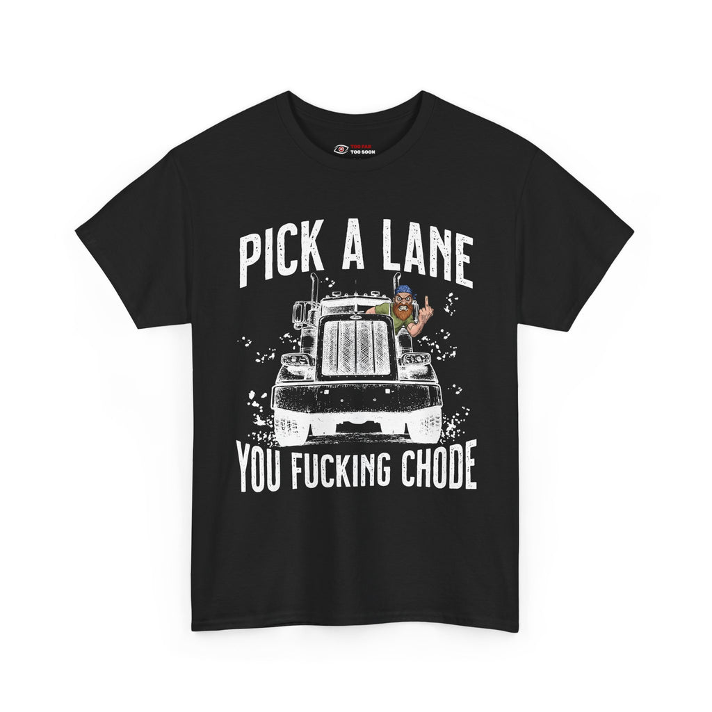 Pick a lane you chode (Men's) - T-shirt