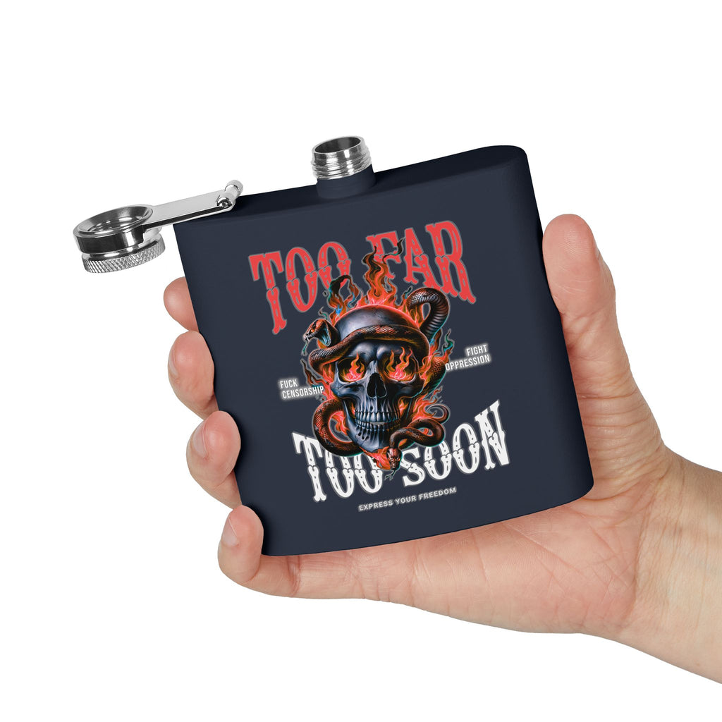 Too Far Too Soon - Steel 6oz Hip Flask
