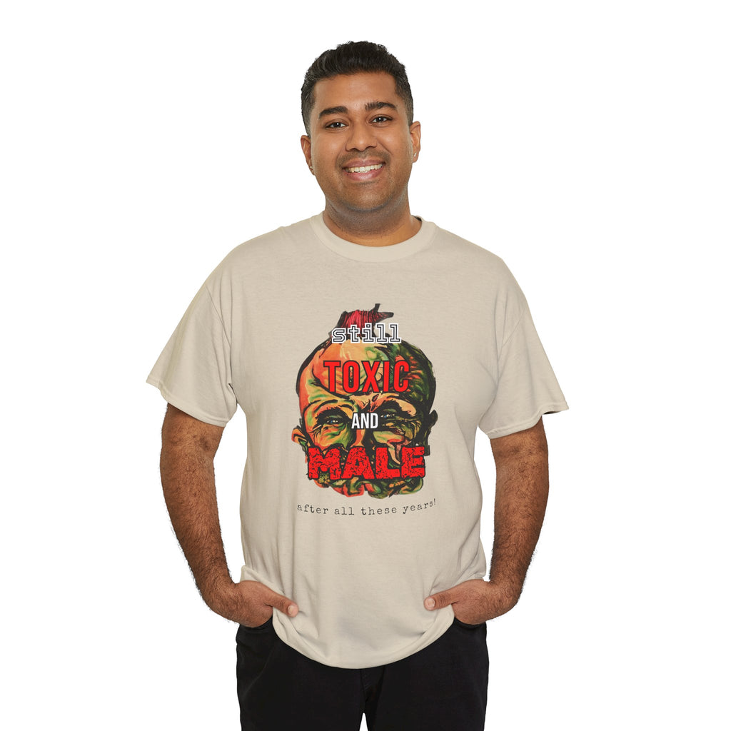 Still Toxic and Male (Novelty) - T-Shirt