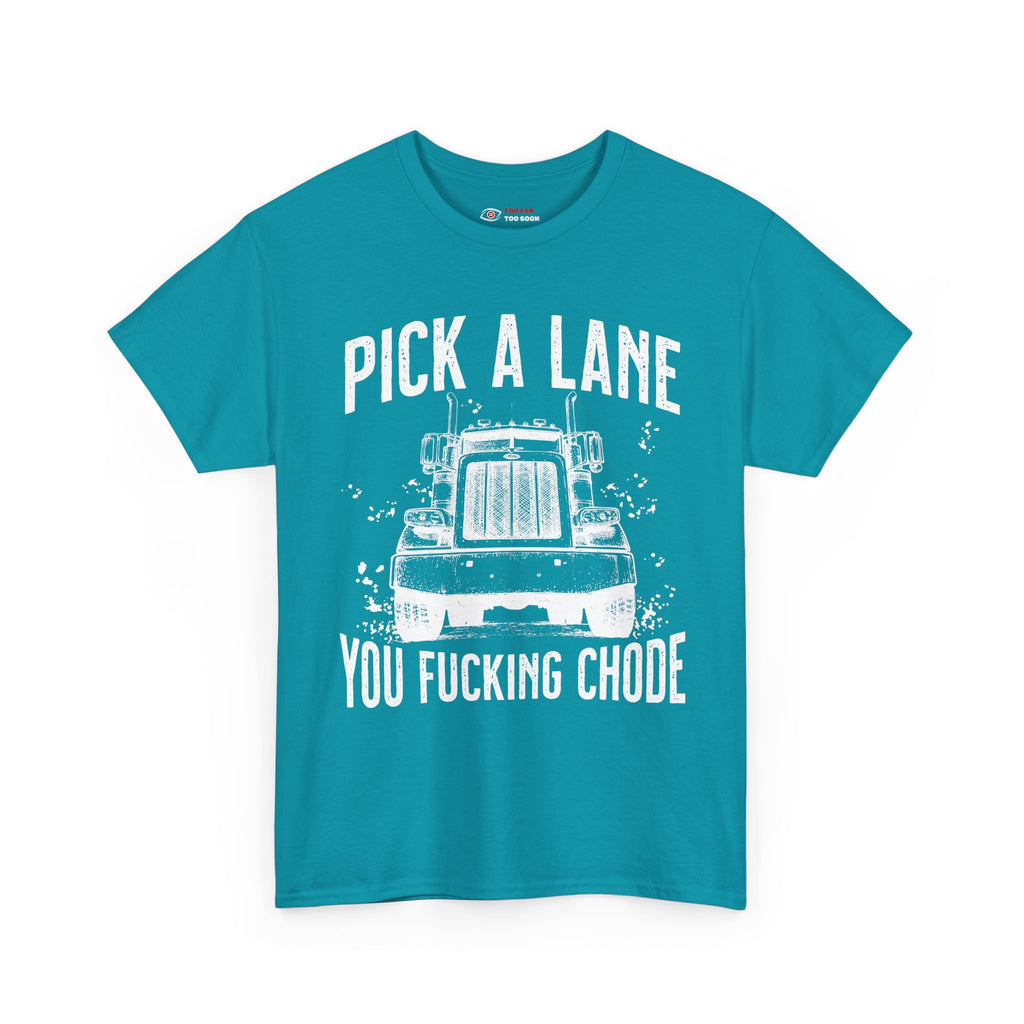 Pick a lane you chode - T-shirt