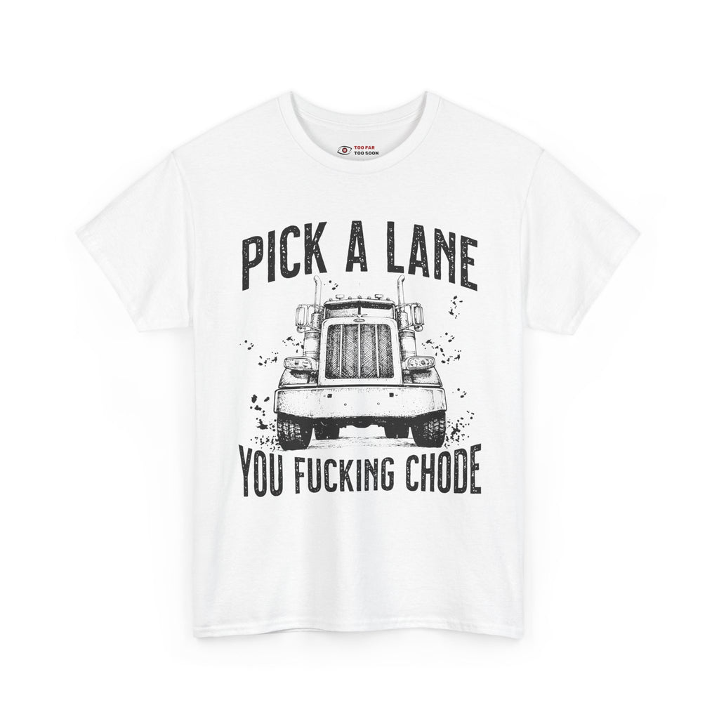 Pick a lane you chode - T-shirt