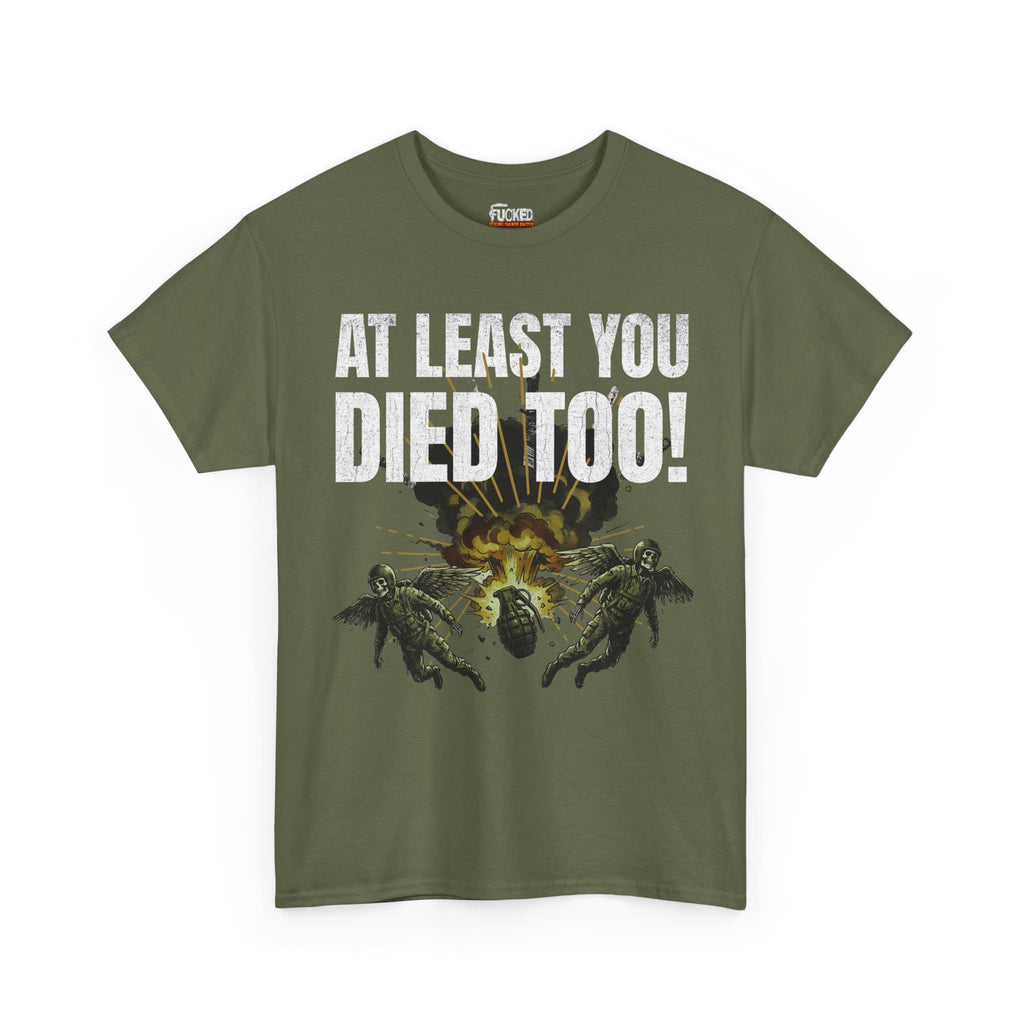 "At Least You Died Too" T-Shirt | Mutual Destruction Tee - FVGF
