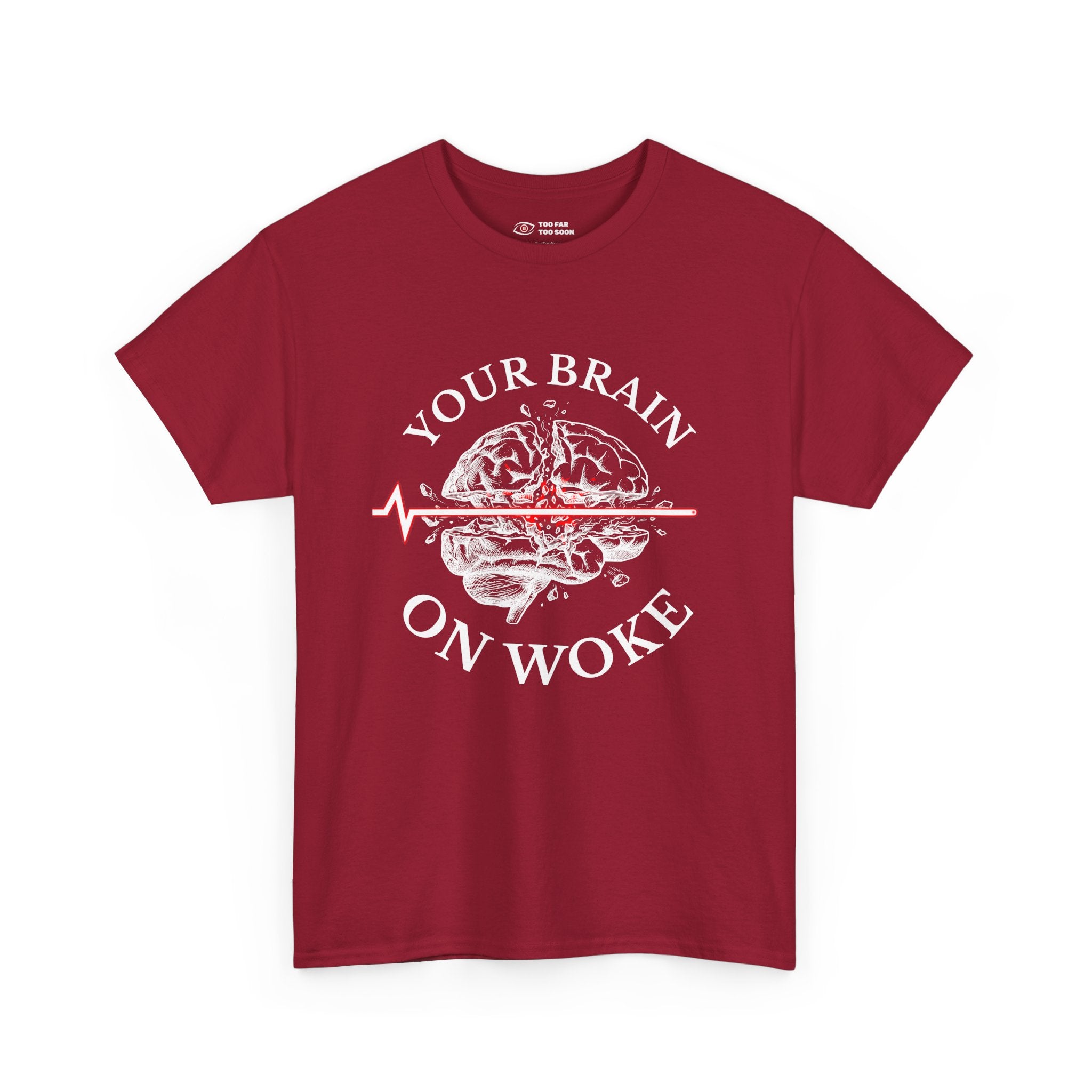 Your Brain on Woke - T-Shirt