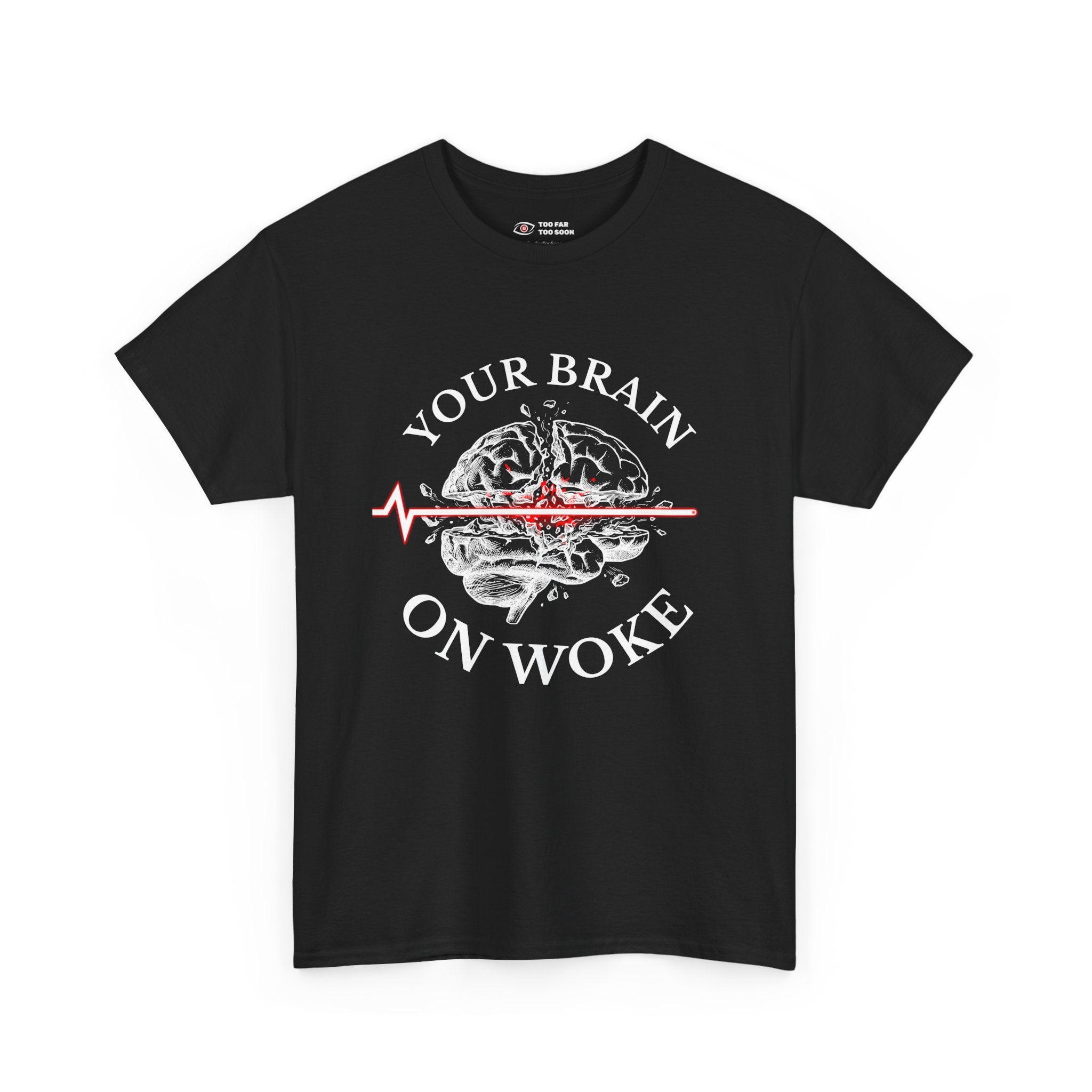Your Brain on Woke - T-Shirt