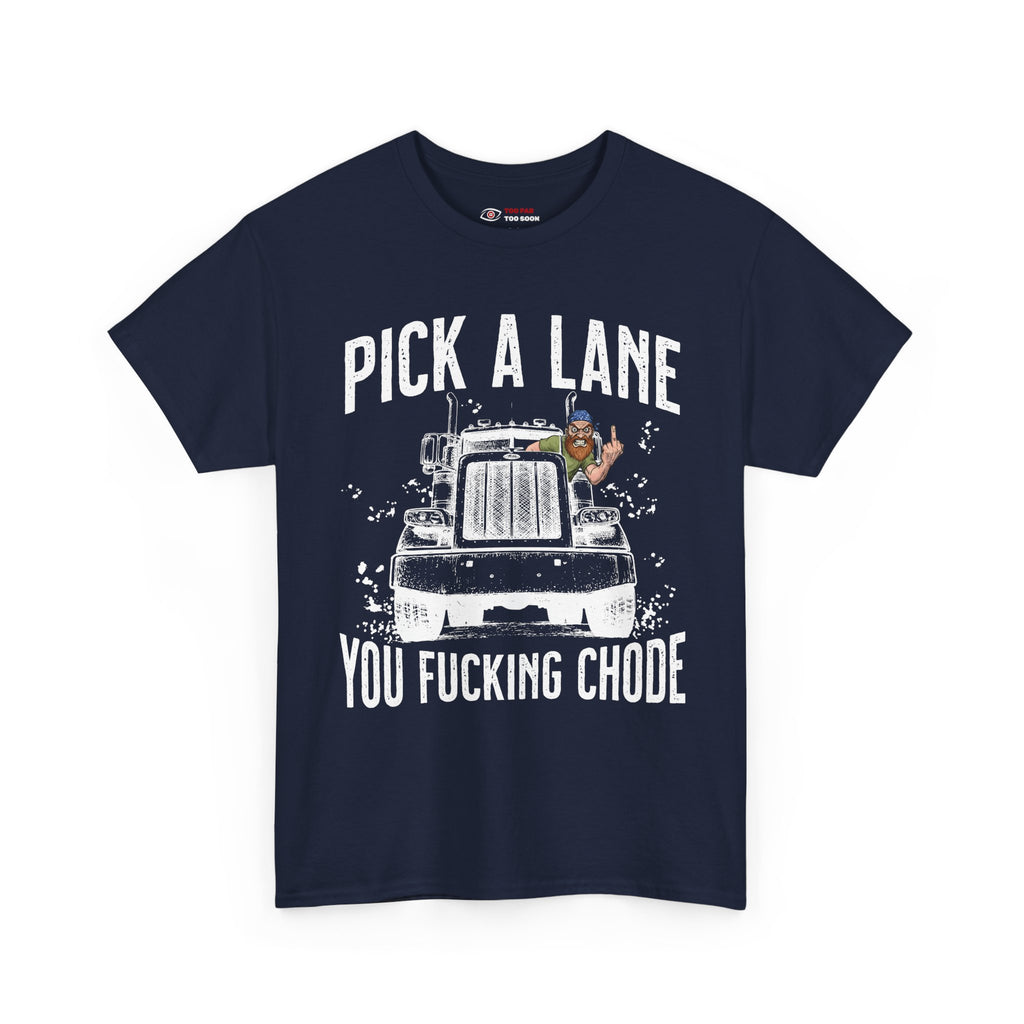 Pick a lane you chode (Men's) - T-shirt