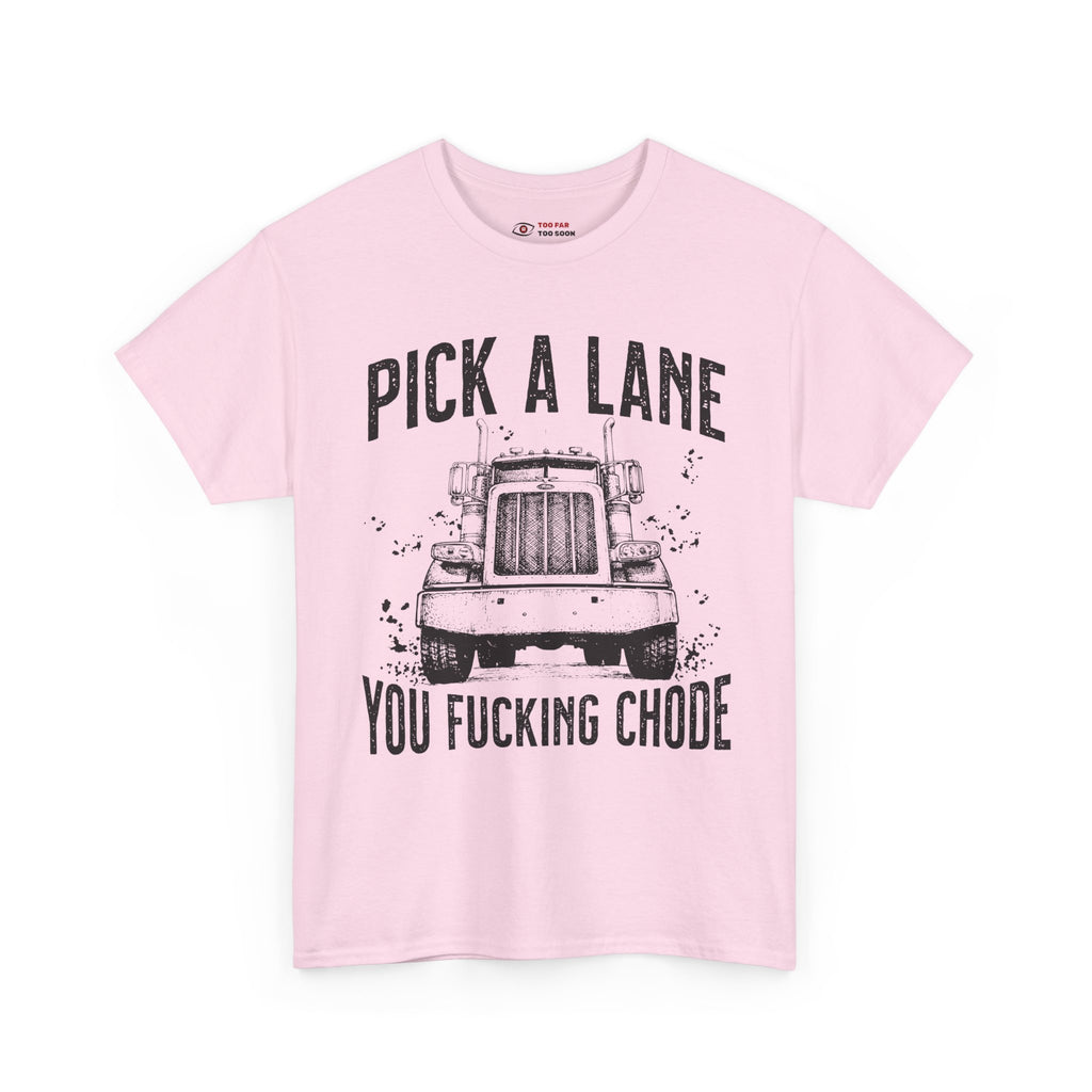 Pick a lane you chode - T-shirt