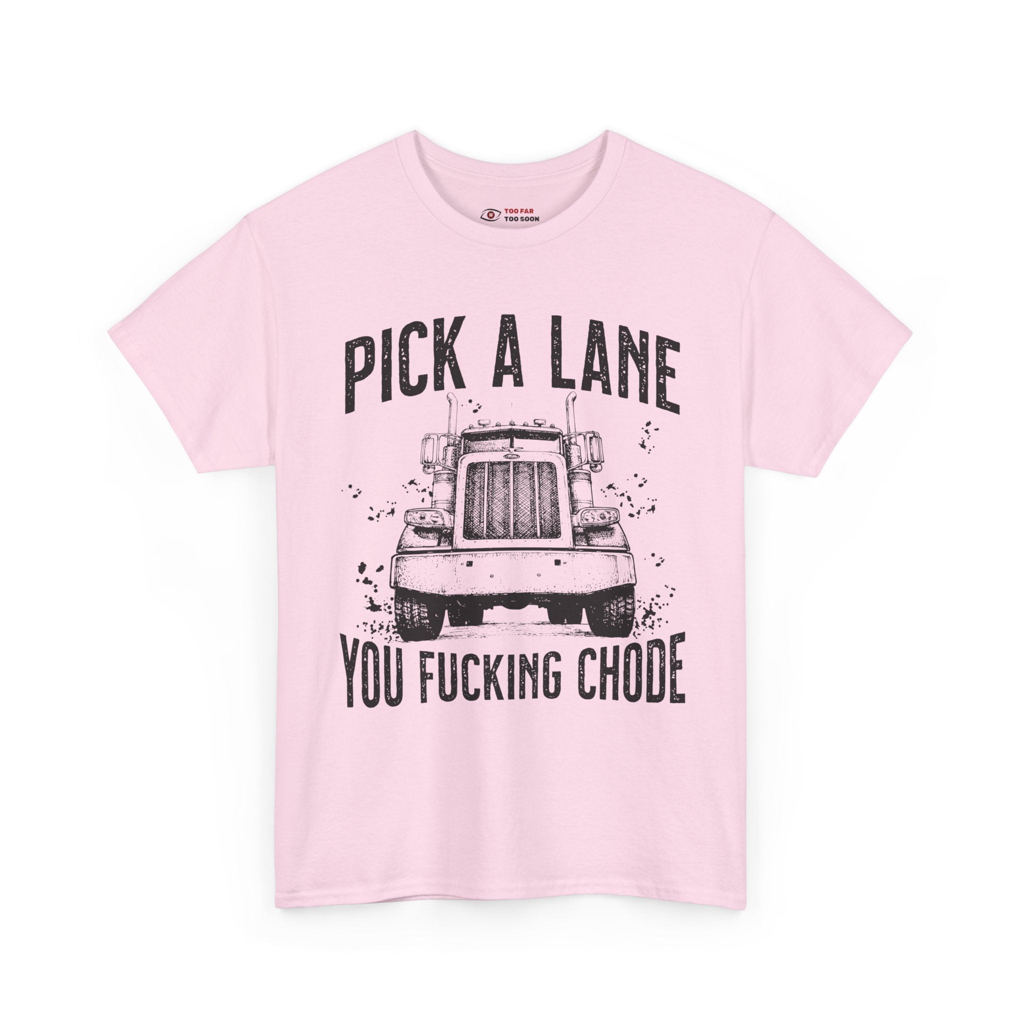 Pick a lane you chode - T-shirt