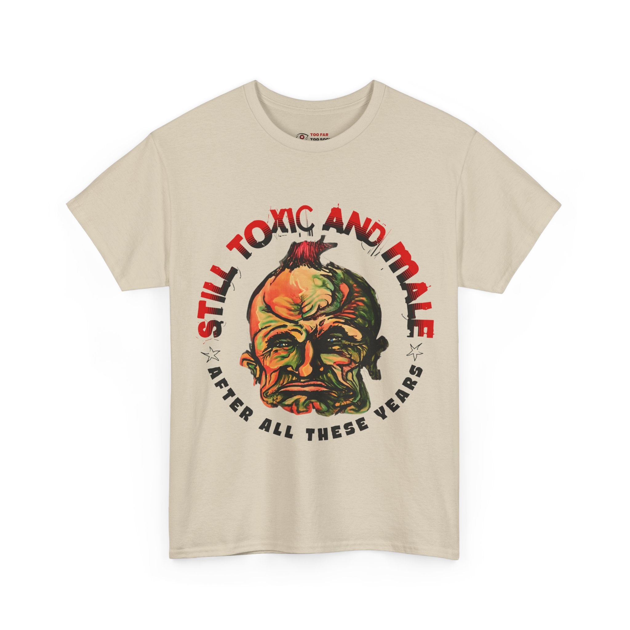 Still Toxic and Male (Novelty / Emblem) - T-Shirt