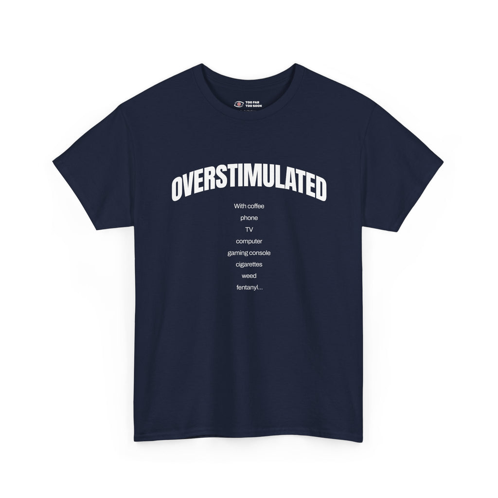 Overstimulated with coffee and everything! - T-shirt