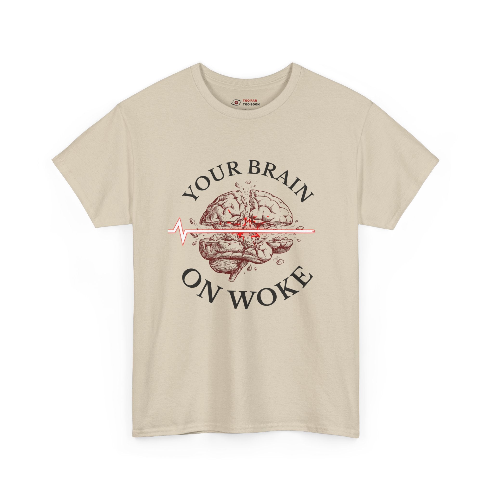 Your Brain on Woke - T-Shirt
