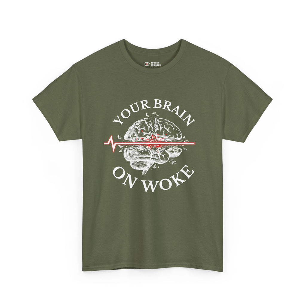 Your Brain on Woke - T-Shirt