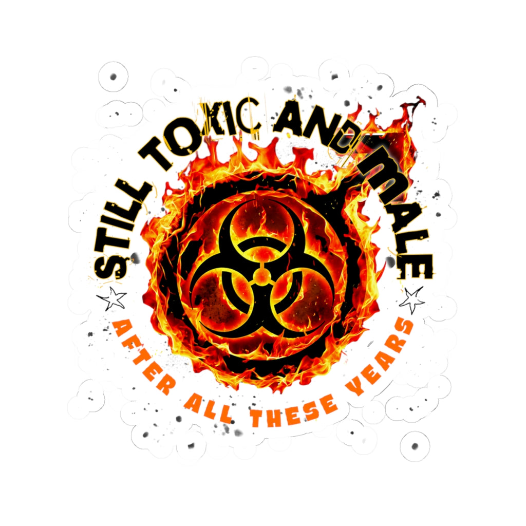 Still Toxic and Male (Fire Symbol) - Sticker