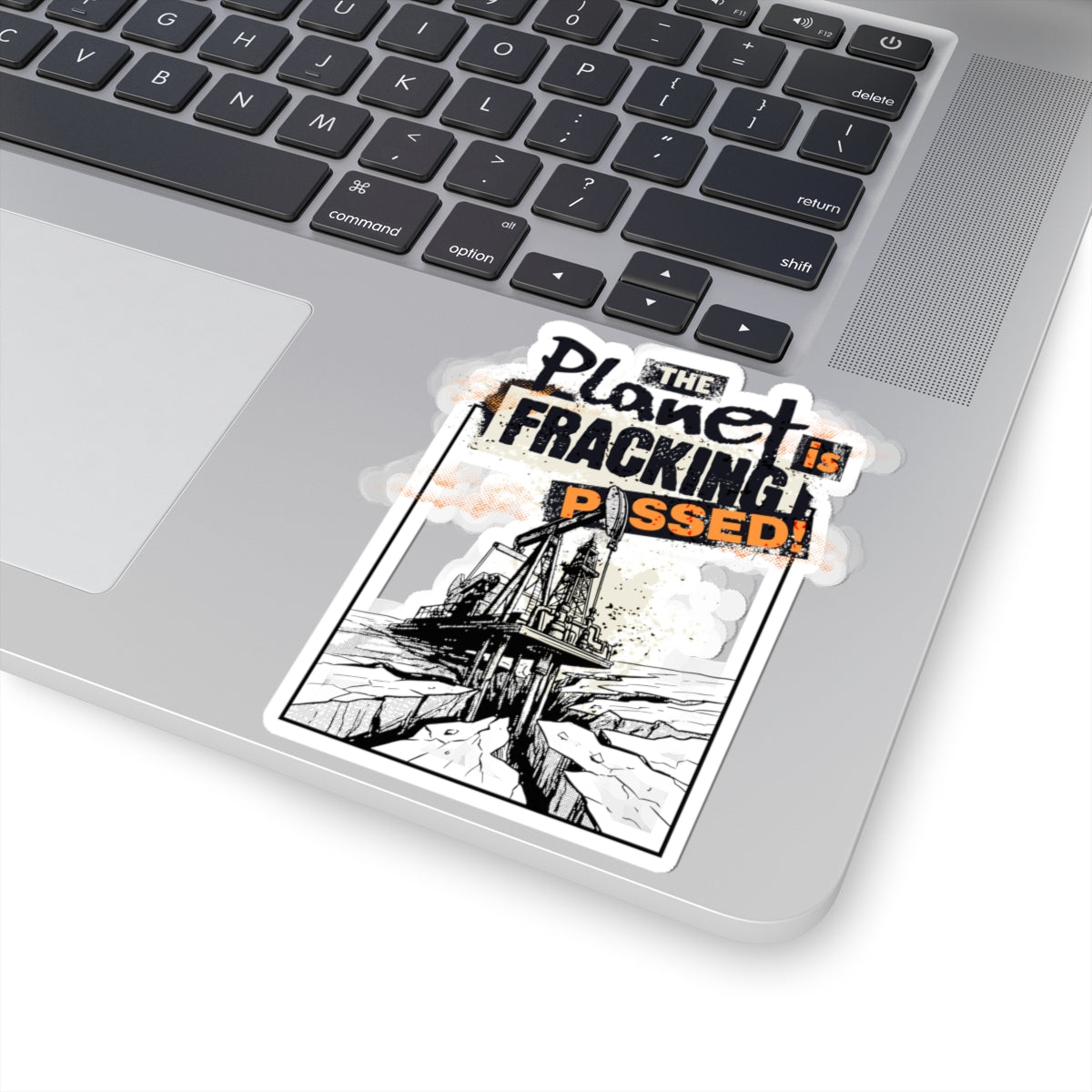 The Planet is Fracking Pissed - Sticker