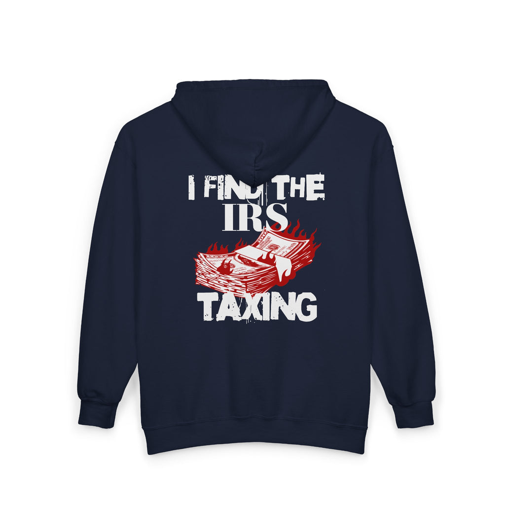 I Find the IRS Taxing (Burning Cash) - Zip hoodie