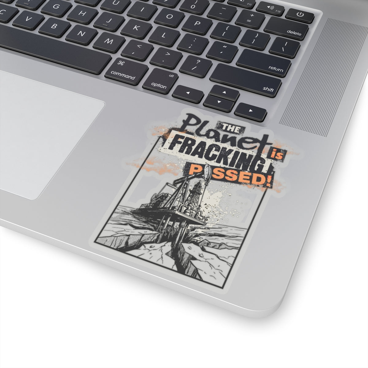 The Planet is Fracking Pissed - Sticker