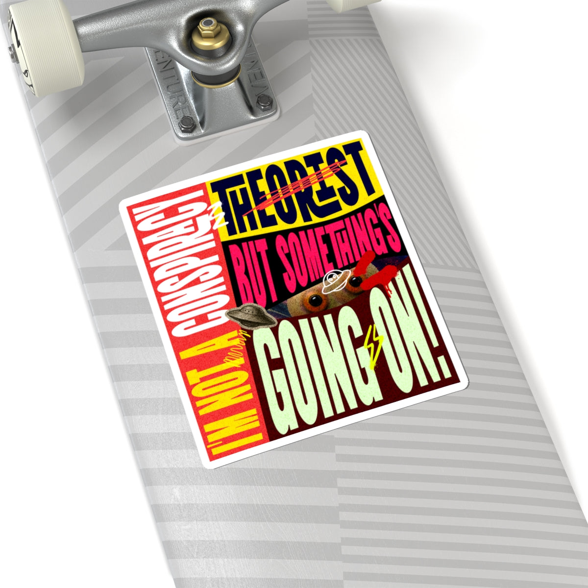 I'm not a conspiracy theorist? - Sticker